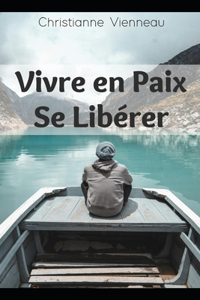 Vivre en Paix, Se Libérer