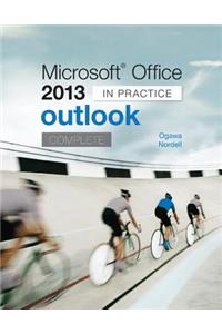 Microsoft Office Outlook 2013 Complete: In Practice