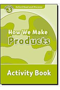 Oxford Read and Discover: Level 3: How We Make Products Activity Book