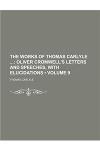 The Works of Thomas Carlyle (Volume 9); Oliver Cromwell's Letters and Speeches, with Elucidations