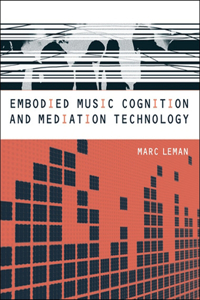 Embodied Music Cognition and Mediation Technology