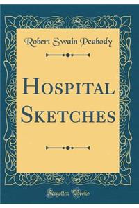 Hospital Sketches (Classic Reprint)