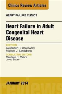 Heart Failure in Adult Congenital Heart Disease, an Issue of Heart Failure Clinics