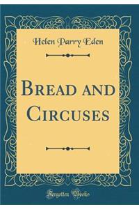 Bread and Circuses (Classic Reprint)
