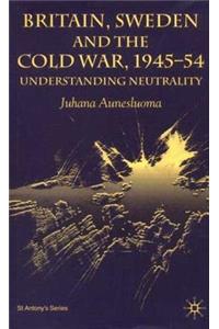 Britain, Sweden and the Cold War, 1945-54