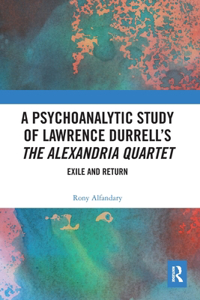 Psychoanalytic Study of Lawrence Durrell's The Alexandria Quartet