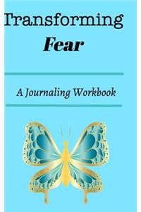 Transforming Fear