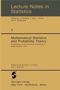 Mathematical Statistics and Probability Theory: Proceedings, Sixth International Conference, Wisla (Poland), 1978