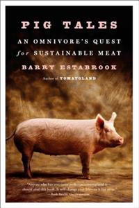 Pig Tales - An Omnivore`s Quest for Sustainable Meat