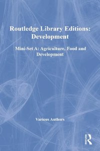 Routledge Library Editions: Development Mini-Set A: Agriculture, Food and Development