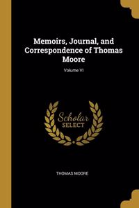 Memoirs, Journal, and Correspondence of Thomas Moore; Volume VI