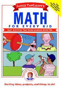 Janice VanCleave's Math for Every Kid