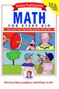 Janice Vancleave's Math for Every Kid