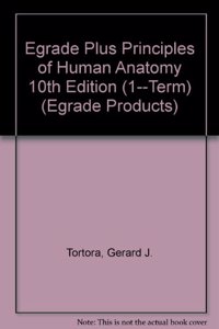 Egrade Plus Principles of Human Anatomy 10th Edition (1--Term)