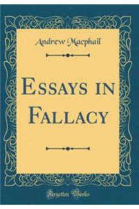 Essays in Fallacy (Classic Reprint)