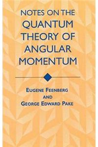 Notes on the Quantum Theory of Angular Momentum