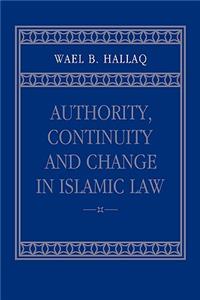 Authority, Continuity and Change in Islamic Law