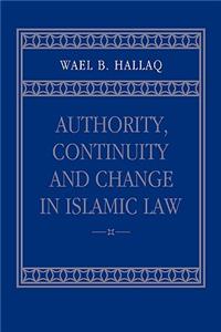 Authority, Continuity and Change in Islamic Law