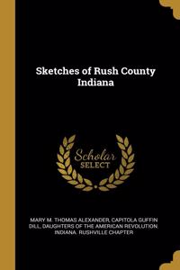 Sketches of Rush County Indiana