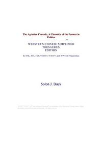 The Agrarian Crusade, a Chronicle of the Farmer in Politics (Webster's Chinese Simplified Thesaurus Edition)