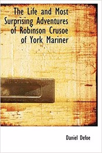 The Life and Most Surprising Adventures of Robinson Crusoe of York Mariner