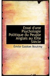 Essai D'Une Psychologie Politique Du Peuple Anglais Au Xixe Siaucle
