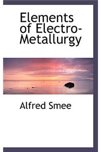 Elements of Electro-Metallurgy