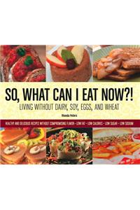 So, What Can I Eat Now?!