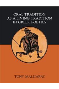 Oral Tradition as a Living Tradition in Greek Poetics