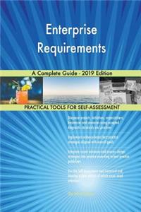 Enterprise Requirements A Complete Guide - 2019 Edition