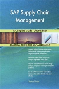 SAP Supply Chain Management A Complete Guide - 2020 Edition