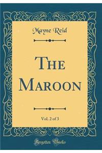 The Maroon, Vol. 2 of 3 (Classic Reprint)