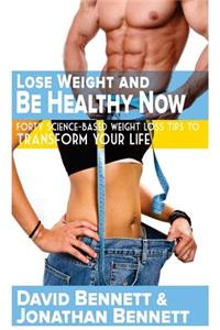 Lose Weight And Be Healthy Now