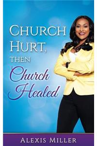 Church Hurt, then Church Healed