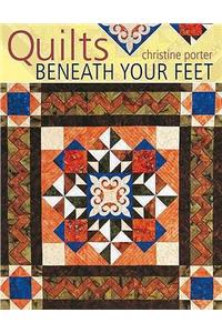 Quilts Beneath Your Feet