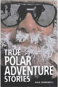 True Polar Adventure Stories (Usborne True Stories)