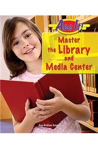 Master the Library and Media Center