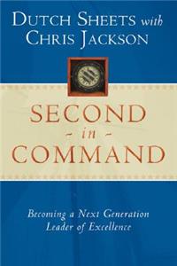 Second in Command: Becoming a Next Generation Leader of Excellence