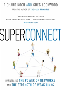 Superconnect: Harnessing the Power of Networks and the Strength of Weak Links