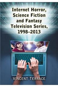 Internet Horror, Science Fiction and Fantasy Television Series, 1998-2013