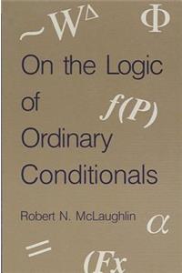 On the Logic of Ordinary Conditionals