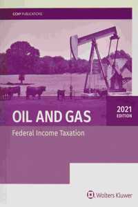 Oil and Gas: Federal Income Taxation (2021)
