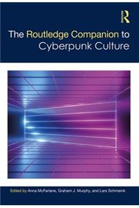 Routledge Companion to Cyberpunk Culture