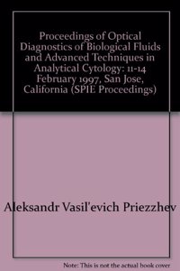 Proceedings of Optical Diagnostics of Biological Fluids and Advanced Techniques in Analytical Cytology