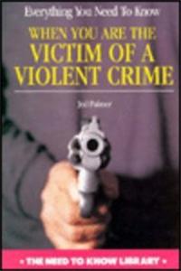 Everything You Need to Know When You Are the Victim of a Violent Crime