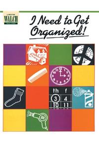 I Need to Get Organizedl!