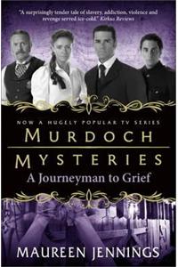 Murdoch Mysteries - Journeyman to Grief
