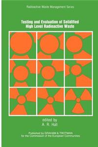 Testing and Evaluation of Solidified High-Level Radioactive Waste