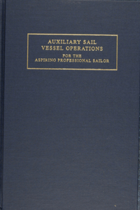 Auxiliary Sail Vessel Operations for the Aspiring Professional Sailor