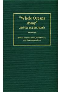 Whole Oceans Away: Melville and the Pacific